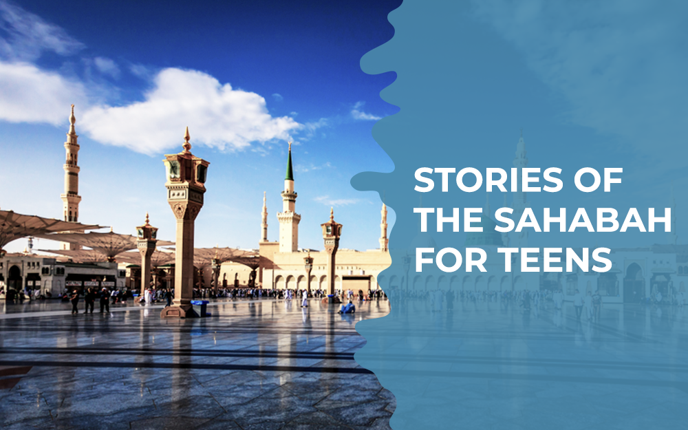 Stories Of The Sahabah For Teens